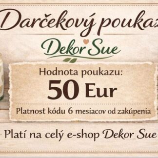 Darčekový poukaz na celý e-shop Dekor Sue v hodnote 50Eur